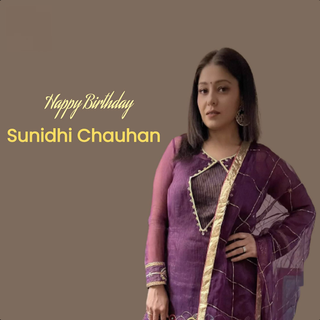 Sunidhi Chauhan Happy Birthday