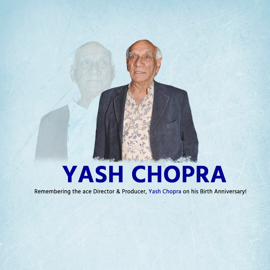 Yash Chopra Birth Anniversary