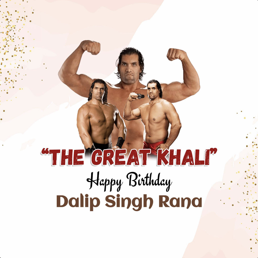 Happy Birthday The Great Khali