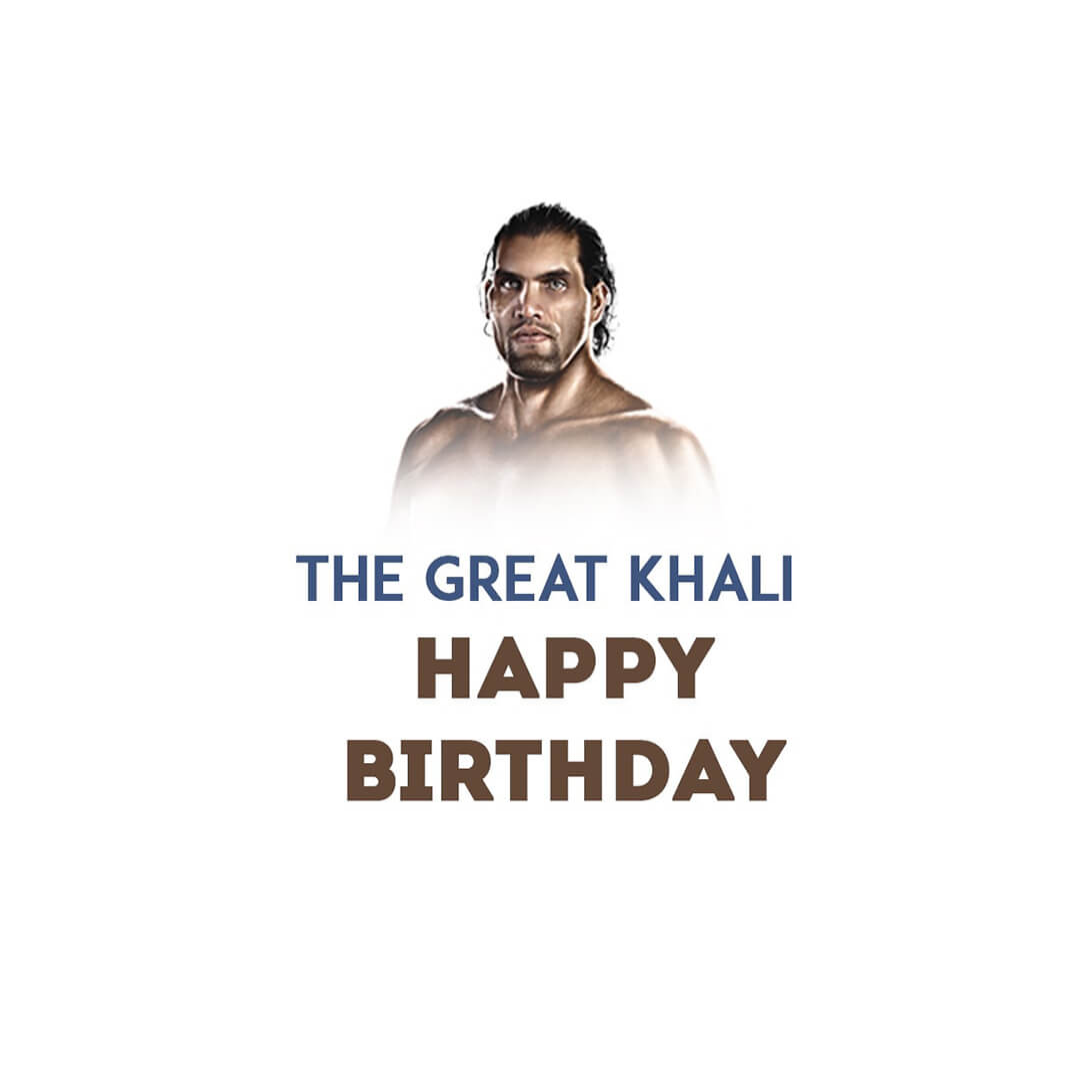Happy Birthday The Great Khali