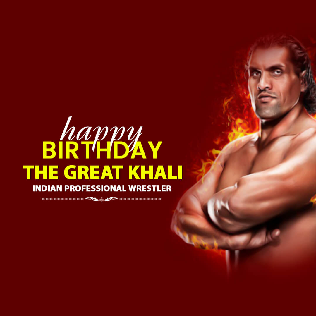 Happy Birthday The Great Khali